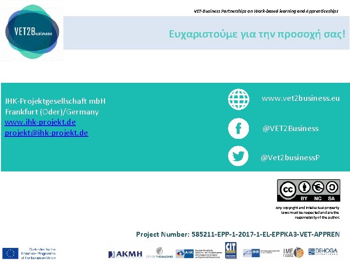 VET-Business Partnerships on Work-based learning and Apprenticeships Ευχαριστούμε για την προσοχή σας! IHK-Projektgesellschaft mb.