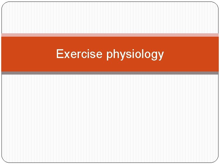 Exercise physiology 