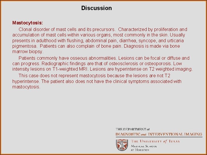 Discussion Mastocytosis: Clonal disorder of mast cells and its precursors. Characterized by proliferation and