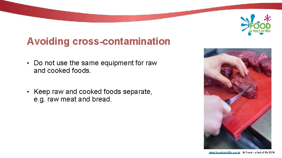 Avoiding cross-contamination • Do not use the same equipment for raw and cooked foods.