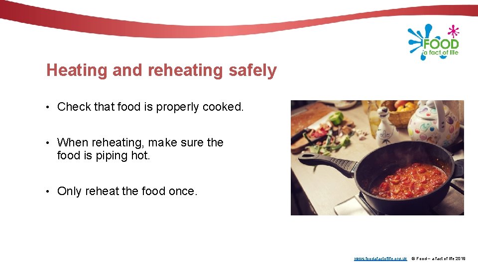 Heating and reheating safely • Check that food is properly cooked. • When reheating,