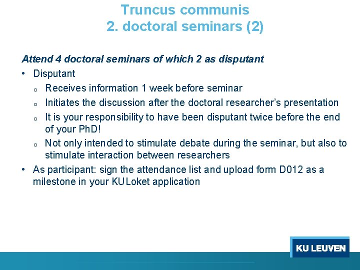 Truncus communis 2. doctoral seminars (2) Attend 4 doctoral seminars of which 2 as