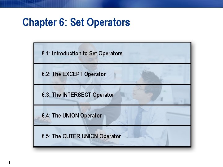 Chapter 6: Set Operators 6. 1: Introduction to Set Operators 6. 2: The EXCEPT