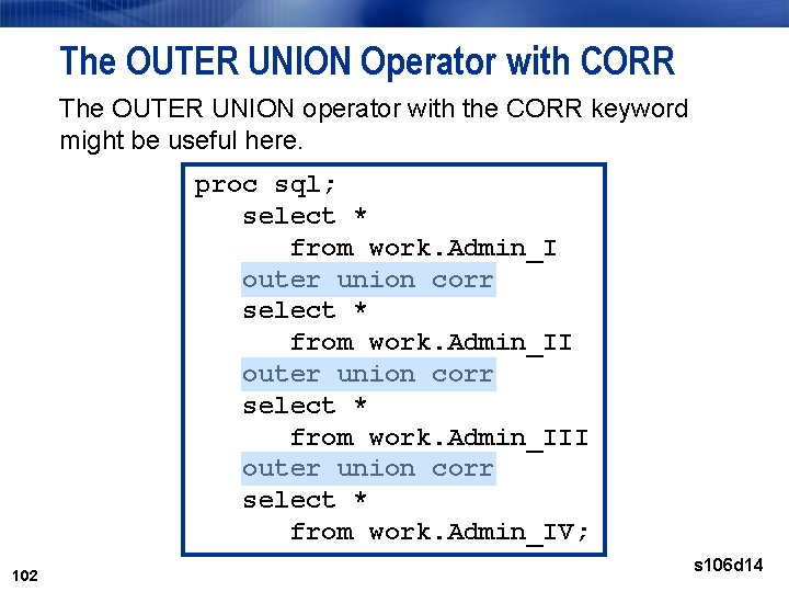 The OUTER UNION Operator with CORR The OUTER UNION operator with the CORR keyword