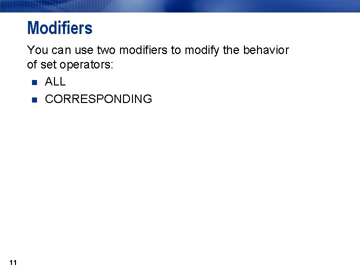 Modifiers You can use two modifiers to modify the behavior of set operators: n