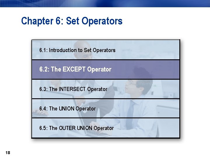 Chapter 6: Set Operators 6. 1: Introduction to Set Operators 6. 2: The EXCEPT