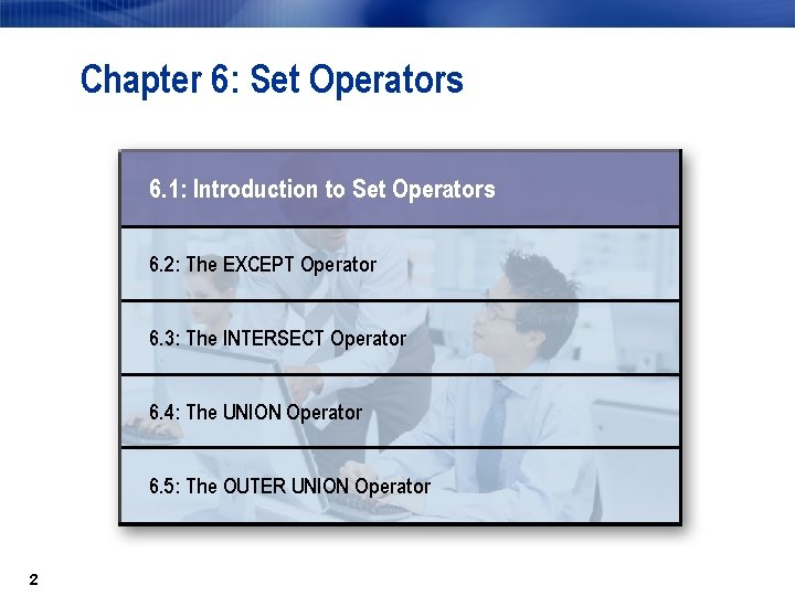 Chapter 6: Set Operators 6. 1: Introduction to Set Operators 6. 2: The EXCEPT