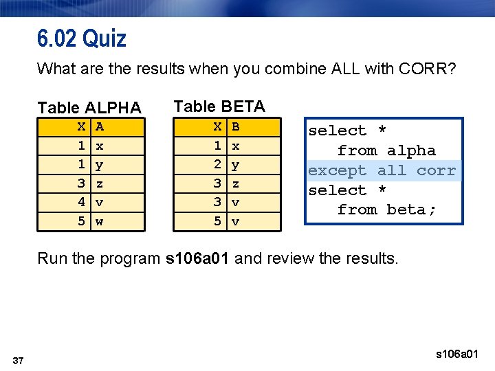 6. 02 Quiz What are the results when you combine ALL with CORR? Table