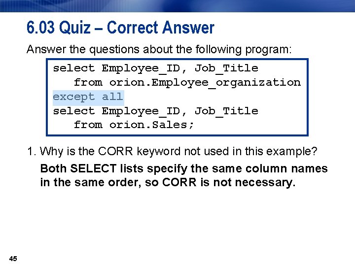 6. 03 Quiz – Correct Answer the questions about the following program: select Employee_ID,