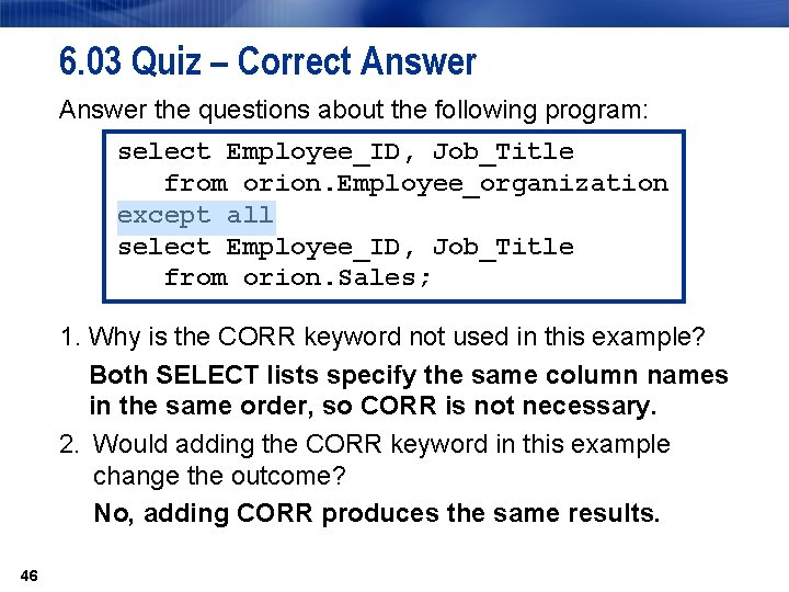 6. 03 Quiz – Correct Answer the questions about the following program: select Employee_ID,