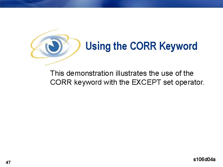 Using the CORR Keyword This demonstration illustrates the use of the CORR keyword with