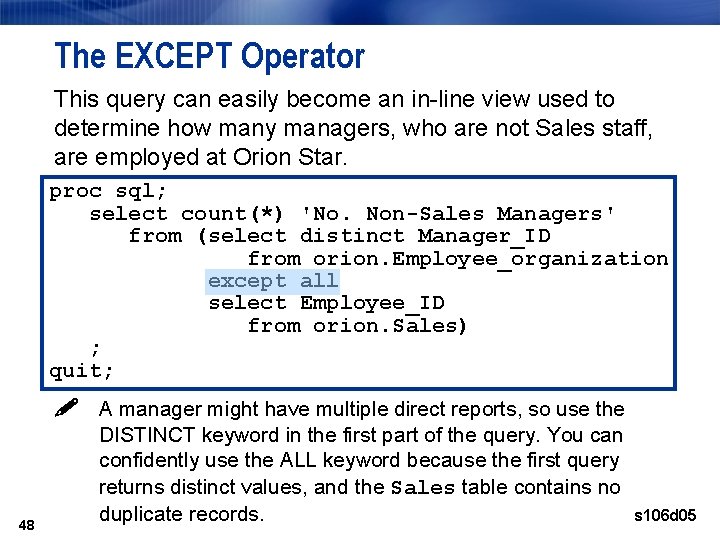 The EXCEPT Operator This query can easily become an in-line view used to determine