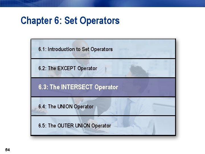 Chapter 6: Set Operators 6. 1: Introduction to Set Operators 6. 2: The EXCEPT