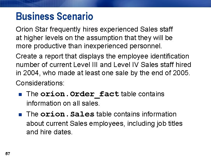 Business Scenario Orion Star frequently hires experienced Sales staff at higher levels on the