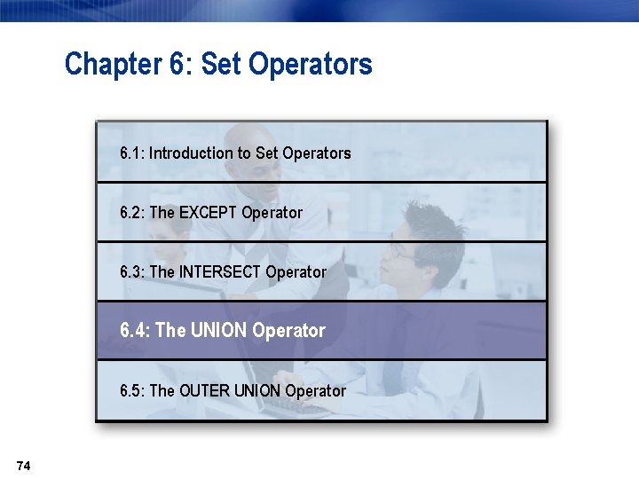 Chapter 6: Set Operators 6. 1: Introduction to Set Operators 6. 2: The EXCEPT