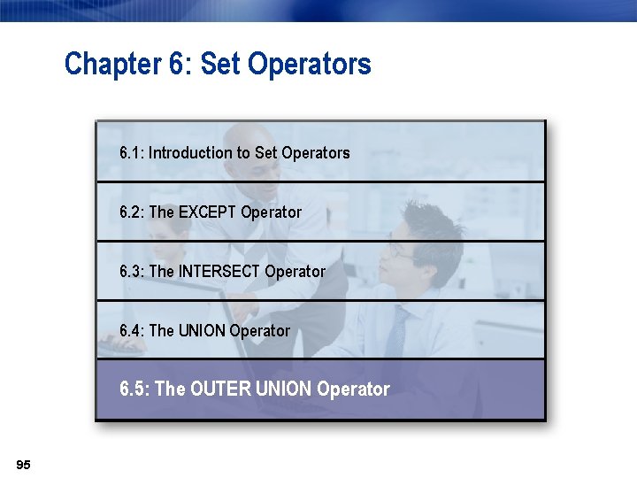 Chapter 6: Set Operators 6. 1: Introduction to Set Operators 6. 2: The EXCEPT