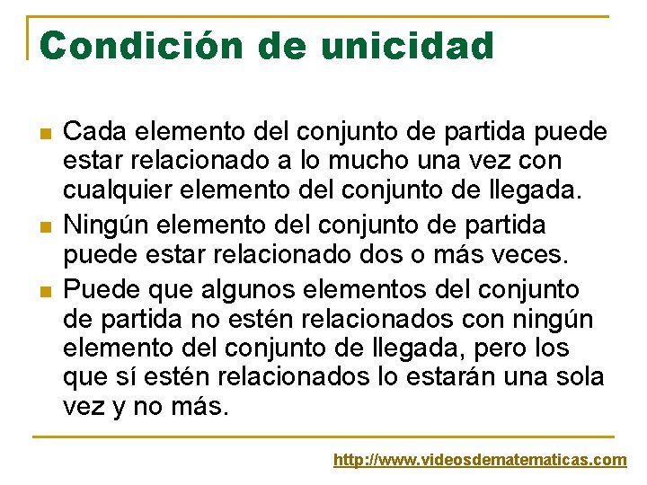 Condición de unicidad n n n Cada elemento del conjunto de partida puede estar