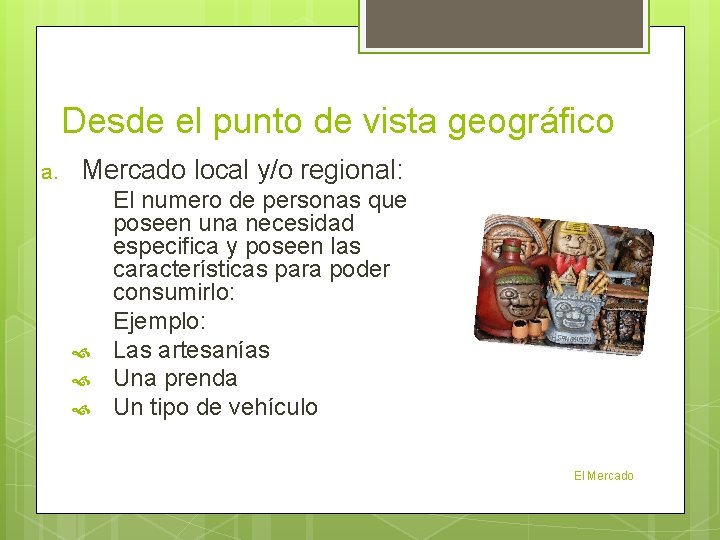 Desde el punto de vista geográfico a. Mercado local y/o regional: El numero de