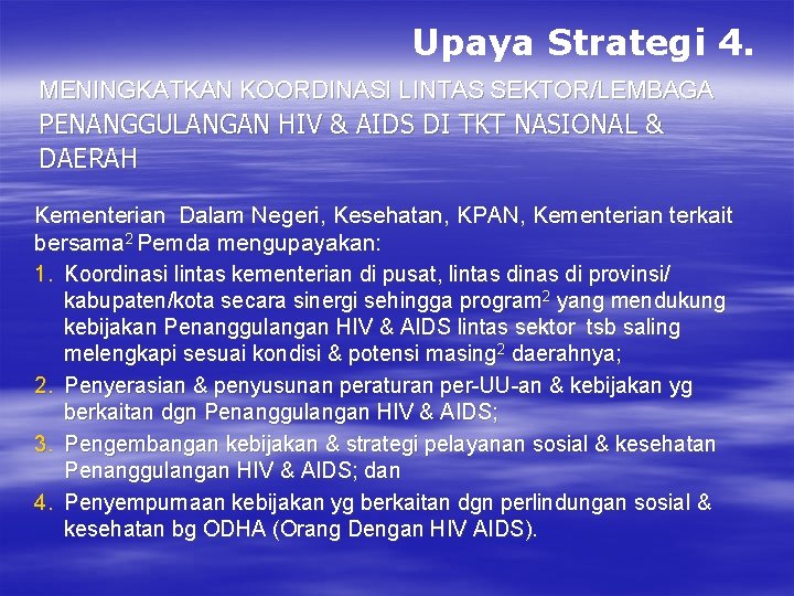 Upaya Strategi 4. MENINGKATKAN KOORDINASI LINTAS SEKTOR/LEMBAGA PENANGGULANGAN HIV & AIDS DI TKT NASIONAL