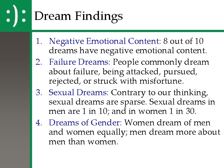 Dream Findings 1. Negative Emotional Content: 8 out of 10 dreams have negative emotional Dream Findings 1. Negative Emotional Content: 8 out of 10 dreams have negative emotional