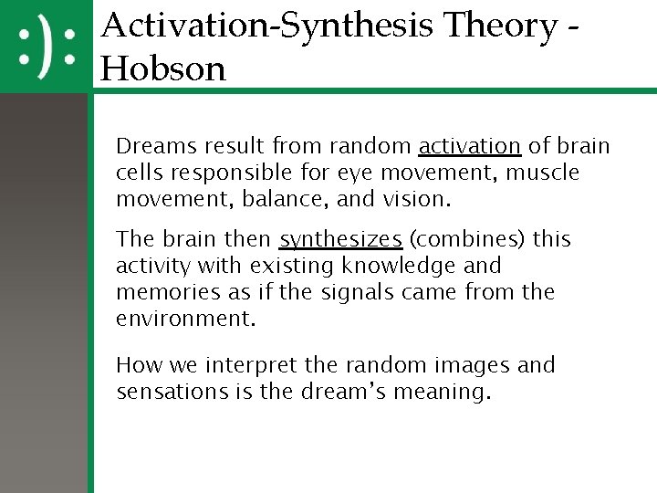 Activation-Synthesis Theory Hobson Dreams result from random activation of brain cells responsible for eye Activation-Synthesis Theory Hobson Dreams result from random activation of brain cells responsible for eye