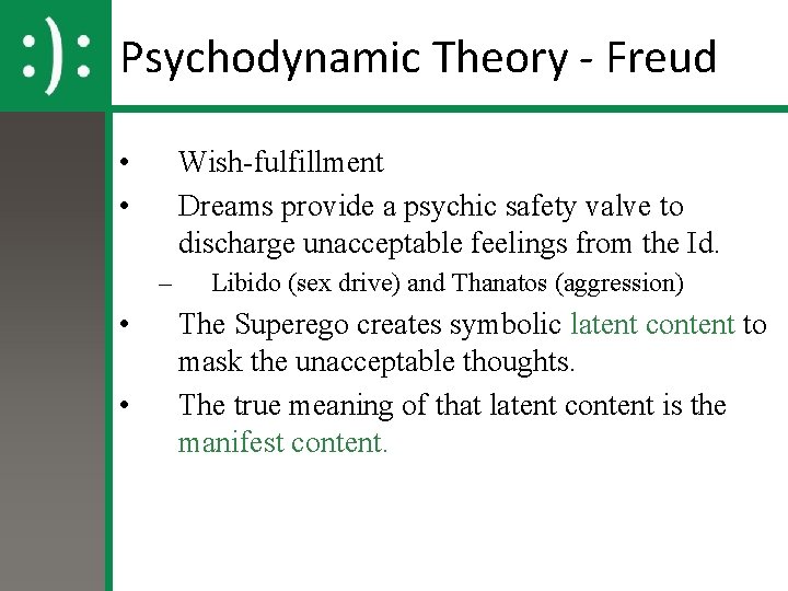 Psychodynamic Theory - Freud • • Wish-fulfillment Dreams provide a psychic safety valve to Psychodynamic Theory - Freud • • Wish-fulfillment Dreams provide a psychic safety valve to