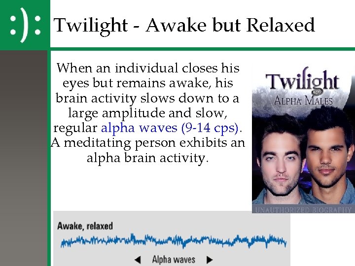 Twilight - Awake but Relaxed When an individual closes his eyes but remains awake, Twilight - Awake but Relaxed When an individual closes his eyes but remains awake,