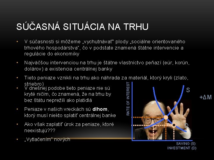 SÚČASNÁ SITUÁCIA NA TRHU V súčasnosti si môžeme „vychutnávať“ plody „sociálne orientovaného trhového hospodárstva“,