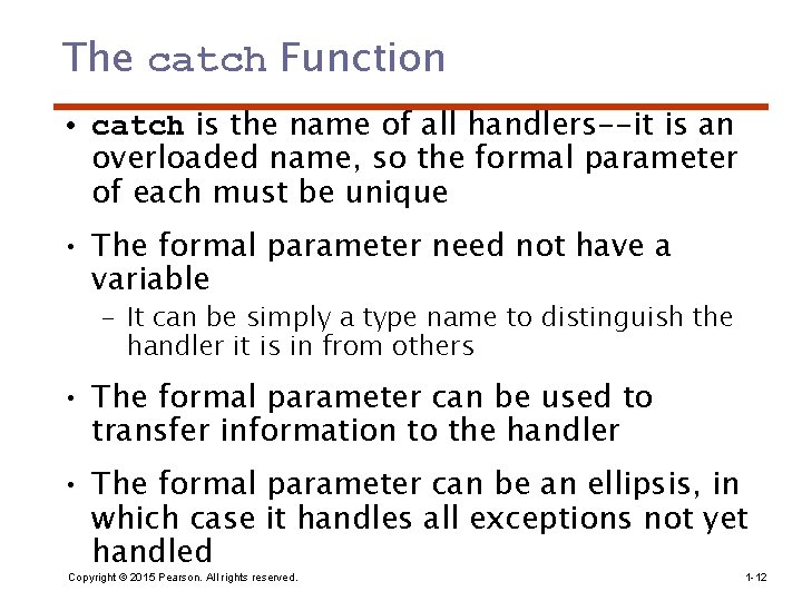 The catch Function • catch is the name of all handlers--it is an overloaded