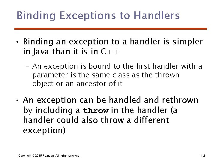 Binding Exceptions to Handlers • Binding an exception to a handler is simpler in