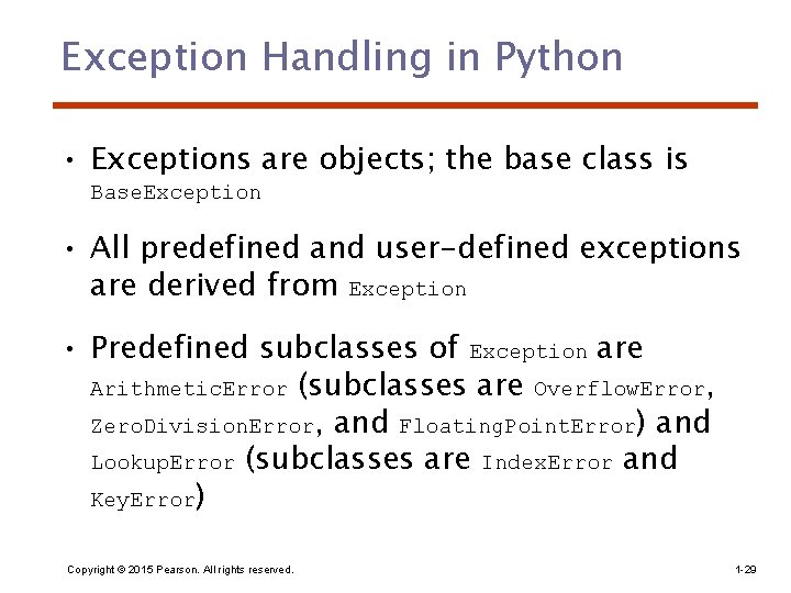 Exception Handling in Python • Exceptions are objects; the base class is Base. Exception