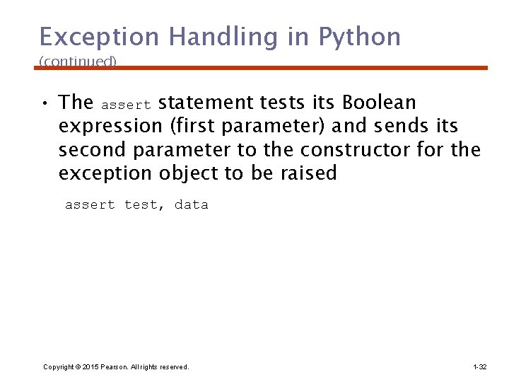 Exception Handling in Python (continued) • The assert statement tests its Boolean expression (first