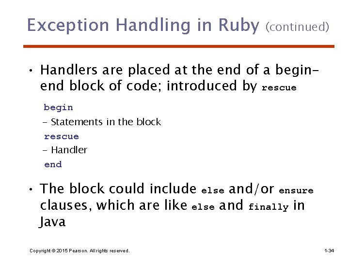 Exception Handling in Ruby (continued) • Handlers are placed at the end of a