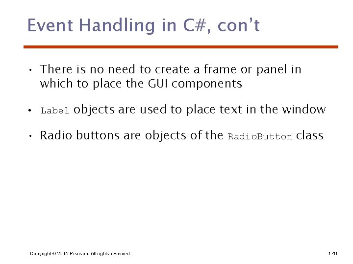 Event Handling in C#, con’t • There is no need to create a frame