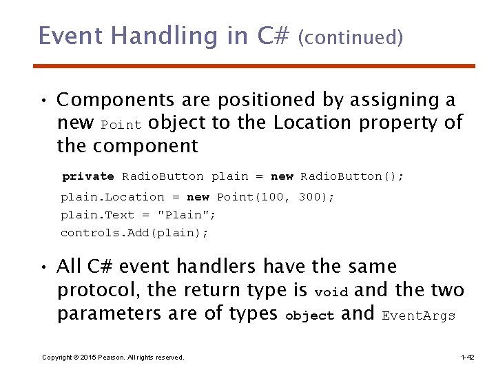 Event Handling in C# (continued) • Components are positioned by assigning a new Point