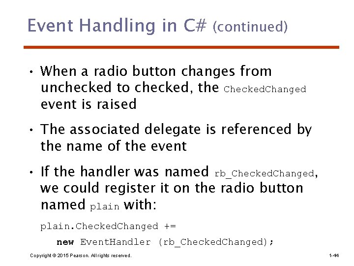 Event Handling in C# (continued) • When a radio button changes from unchecked to