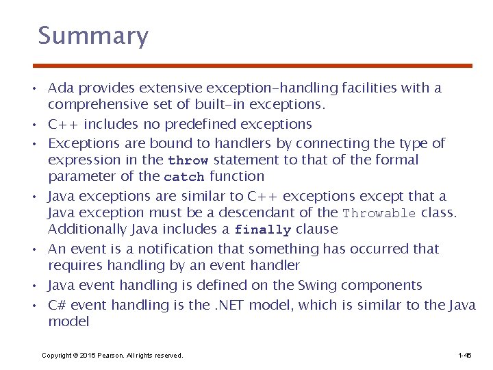 Summary • Ada provides extensive exception-handling facilities with a comprehensive set of built-in exceptions.