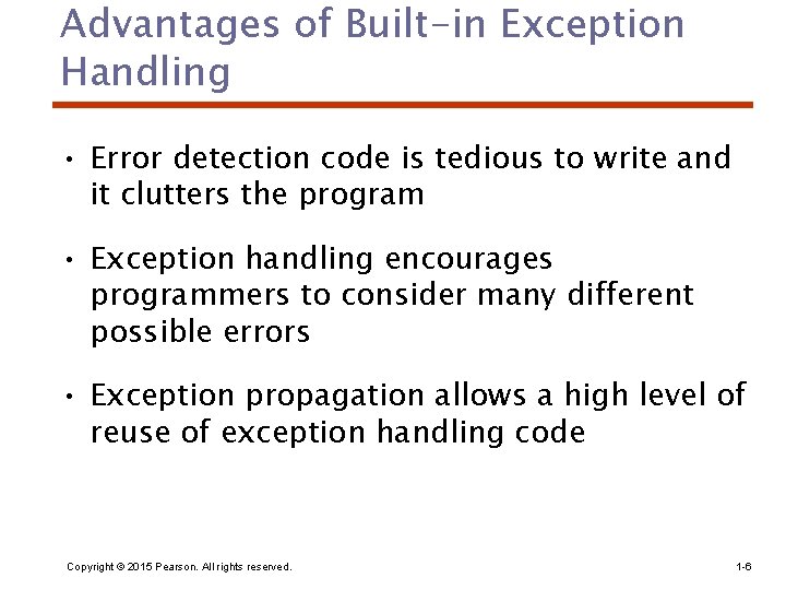 Advantages of Built-in Exception Handling • Error detection code is tedious to write and