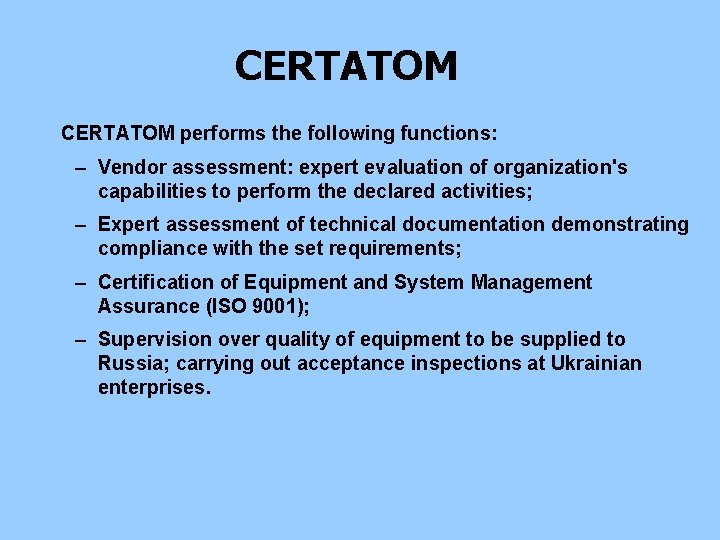 CERTATOM performs the following functions: – Vendor assessment: expert evaluation of organization's capabilities to