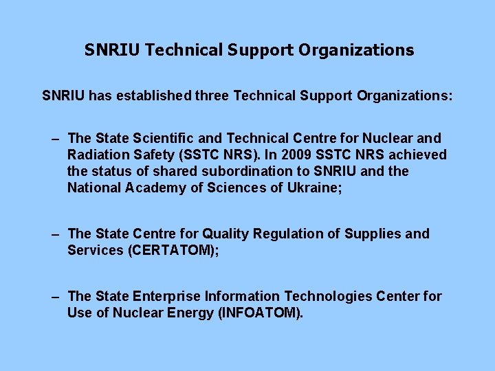 SNRIU Technical Support Organizations SNRIU has established three Technical Support Organizations: – The State