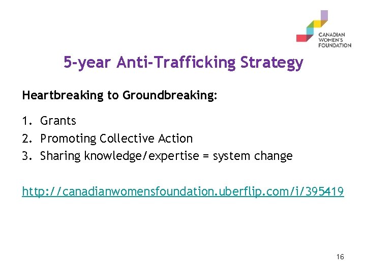 5 -year Anti-Trafficking Strategy Heartbreaking to Groundbreaking: 1. Grants 2. Promoting Collective Action 3.