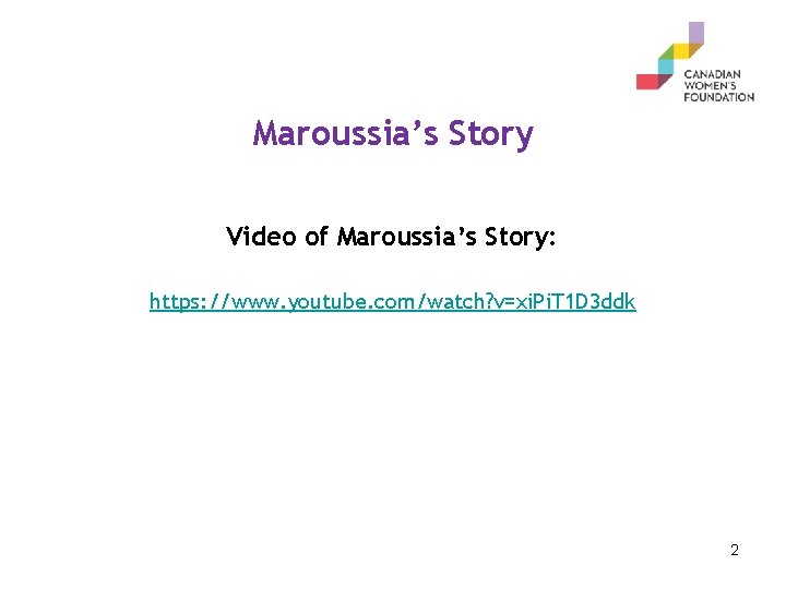 Maroussia’s Story Video of Maroussia’s Story: https: //www. youtube. com/watch? v=xi. Pi. T 1