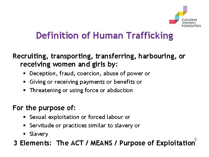 Definition of Human Trafficking Recruiting, transporting, transferring, harbouring, or receiving women and girls by: