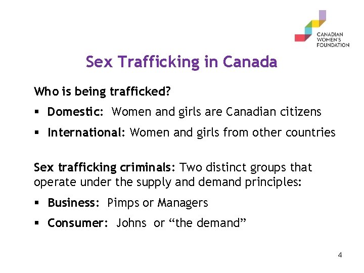 Sex Trafficking in Canada Who is being trafficked? § Domestic: Women and girls are