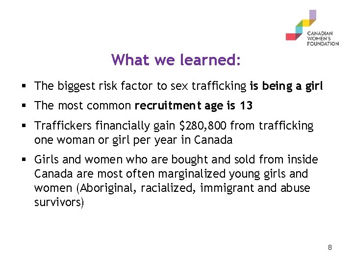 What we learned: § The biggest risk factor to sex trafficking is being a