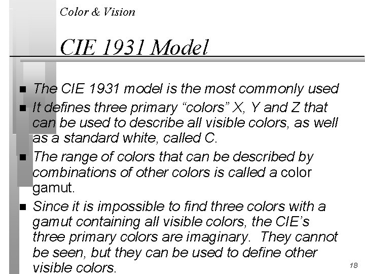 Color & Vision CIE 1931 Model n n The CIE 1931 model is the