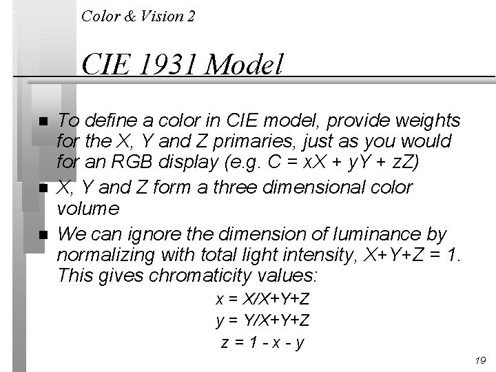 Color & Vision 2 CIE 1931 Model n n n To define a color