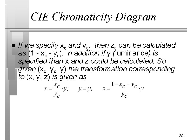 CIE Chromaticity Diagram n If we specify xc and yc, then zc can be