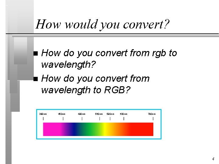 How would you convert? How do you convert from rgb to wavelength? n How