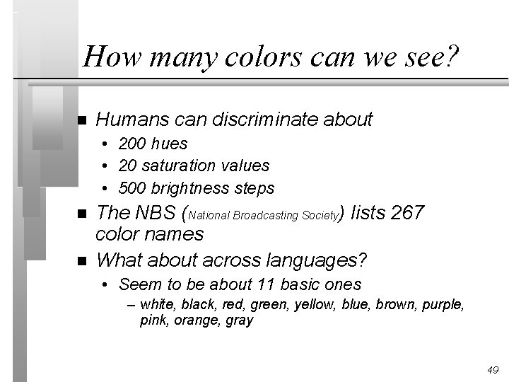 How many colors can we see? n Humans can discriminate about • 200 hues